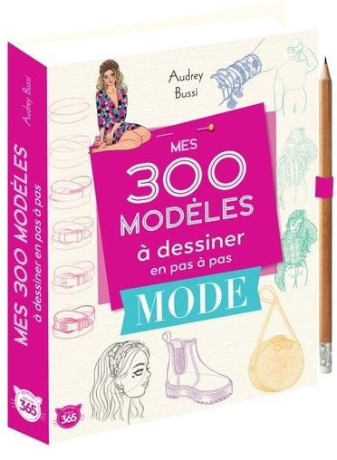 Emprunter Mes 300 modèles à dessiner en pas à pas. Spécial mode, avec 1 crayon offert livre
