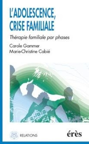 Emprunter L'adolescence, crise familiale. Thérapie familiale par phases livre
