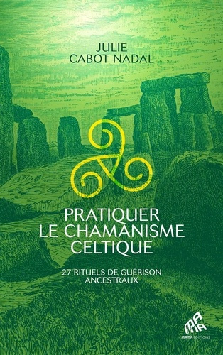 Emprunter Pratiquer le chamanisme celtique. 27 rituels de guérison ancestraux livre
