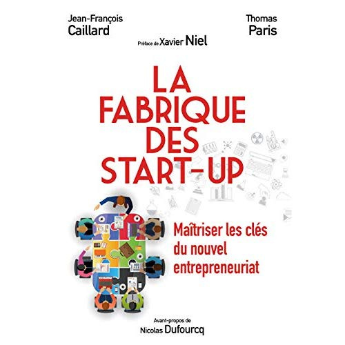 Emprunter La fabrique des start-up. Maîtriser les clés du nouvel entrepreneuriat livre