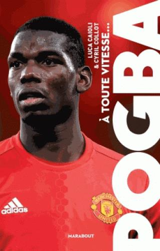 Emprunter A toute vitesse... Paul Pogba livre