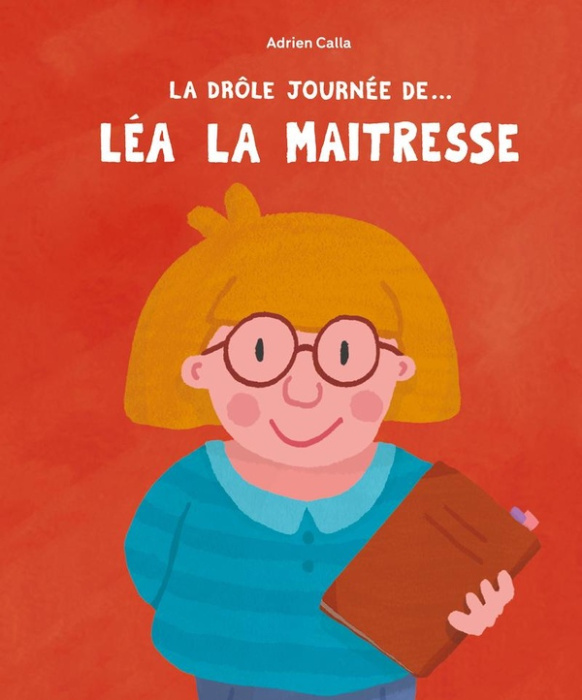 Emprunter La drôle de journée de... Léa la maîtresse livre
