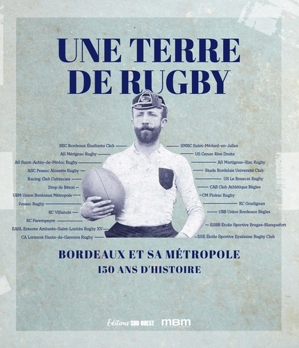 Emprunter Une terre de rugby. Bordeaux et sa métropole - 150 ans d'histoire livre