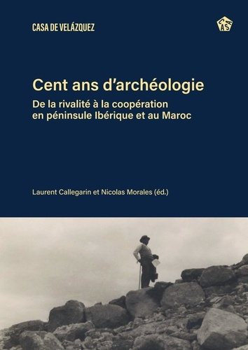 Emprunter Cent ans d’archéologie. De la rivalité à la coopération en péninsule Ibérique et au Maroc livre