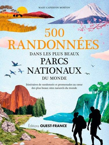 Emprunter 500 randonnées dans les plus beaux parcs nationaux du monde. Itinéraires de randonnée et promenades livre