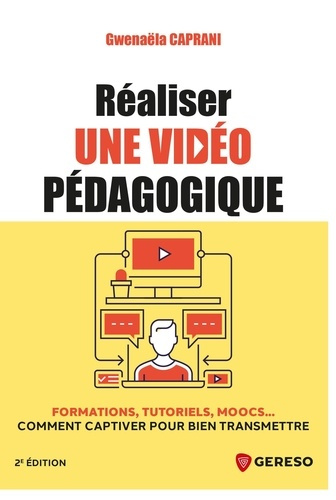 Emprunter Réaliser une vidéo pédagogique. Formations, tutoriels, moocs... comment captiver pour bien transmett livre