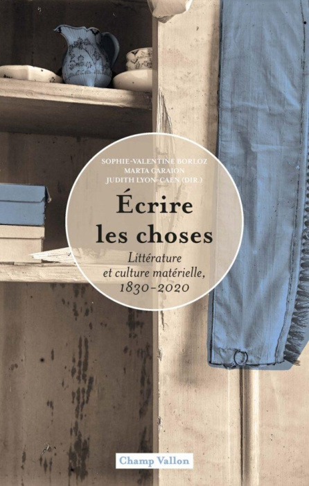 Emprunter Ecrire les choses. Littérature et culture matérielle, 1830-2020 livre