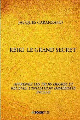 Emprunter Reiki, le grand secret. Apprenez les trois degrés et recevez l'initiation immédiate inclue livre