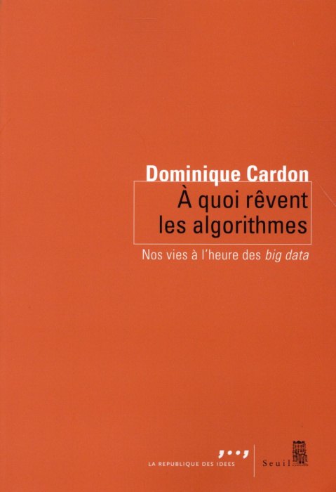 Emprunter A quoi rêvent les algorithmes. Nos vies à l'heure des big data livre