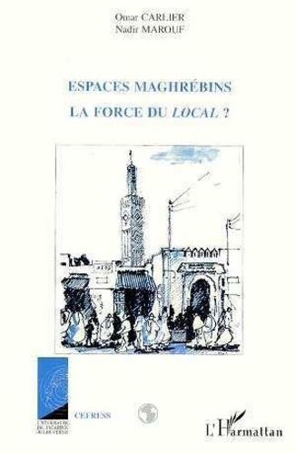 Emprunter Espaces maghrébins. La force du local ?, hommage à Jacques Berque livre