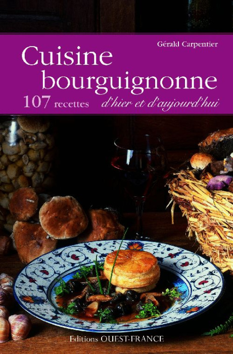 Emprunter Cuisine bourguignonne d'hier et d'aujourd'hui. 107 recettes livre