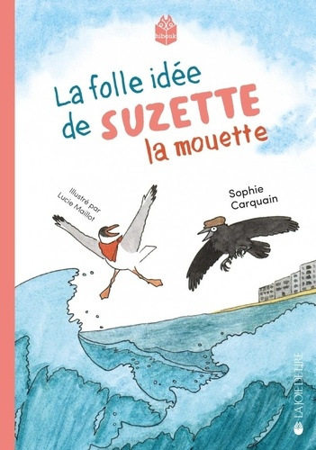 Emprunter La folle idée de Suzette la Mouette livre