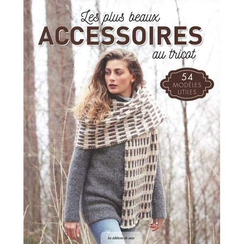 Emprunter Les plus beaux accessoires au tricot. 54 modèles utiles livre