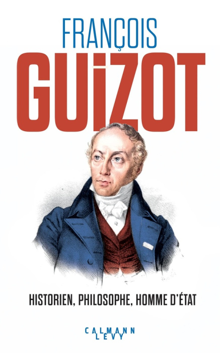 Emprunter François Guizot. Historien, philosophe, homme d'État livre