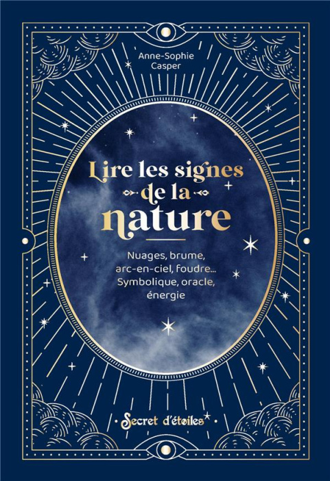 Emprunter Lire les signes de la nature. Nuages, brume, arc-en-ciel, foudre... Symbolique, oracle, énergie livre