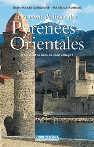 Emprunter Les noms de lieux des pyrenees-orientales : d'ou vient le nom de mon village ? livre
