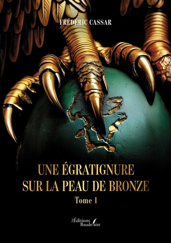 Emprunter Une égratignure sur la peau de bronze. Tome 1 livre