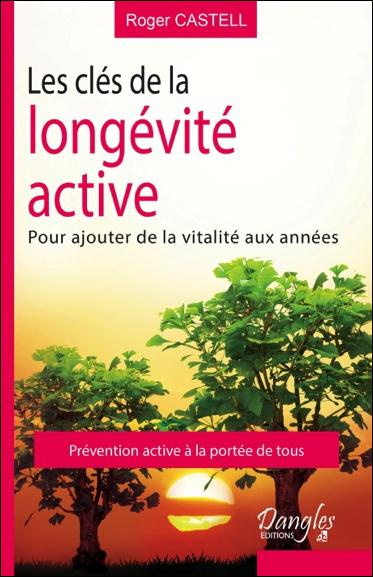 Emprunter Les clés de la longévité active : pour ajouter de la vie aux années livre