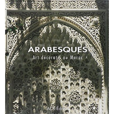Emprunter ARABESQUES. Art décoratif au Maroc livre