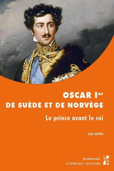 Emprunter Oscar Ier de Suède et de Norvège. Le prince avant le roi livre