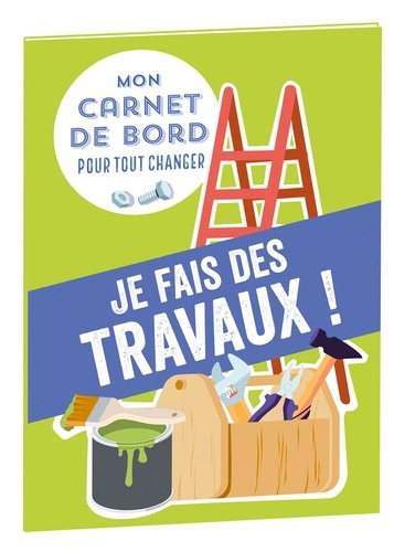 Emprunter Je fais des travaux ! Mon carnet de bord pour tout changer livre