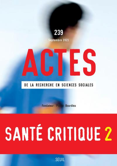 Emprunter Actes de la recherche en sciences sociales N° 239, septembre 2021 : Santé critique (2) livre