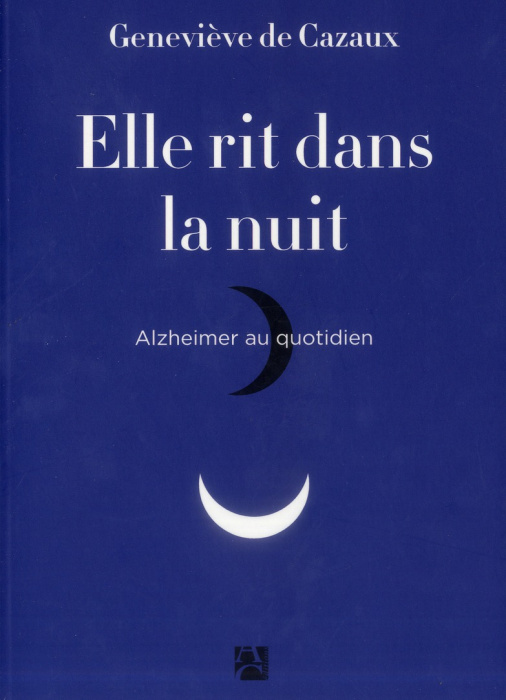 Emprunter Elle rit dans la nuit. Alzheimer au quotidien livre
