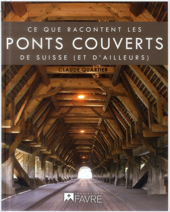 Emprunter Ce que racontent les ponts couverts de Suisse (et d'ailleurs) livre