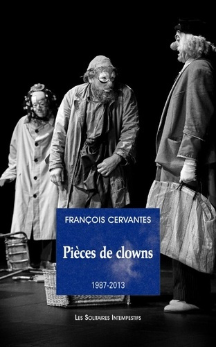 Emprunter Pièces de clown (1987-2023). La curiosité des anges, Le 6e jour, Le concert, Les clowns, Carnages (é livre
