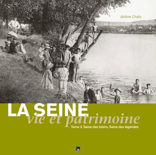 Emprunter La Seine, vie et patrimoine. Tome 3, Seine des loisirs livre