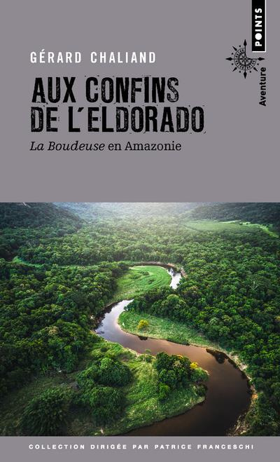 Emprunter Aux confins de l'Eldorado. La Boudeuse en Amazonie livre
