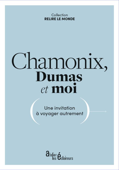 Emprunter Chamonix, Dumas et moi. Une invitation à voyager autrement livre