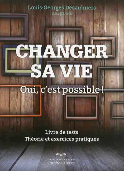 Emprunter Changer sa vie. Oui, c'est possible ! Livre de tests, Théorie et exercices pratiques livre