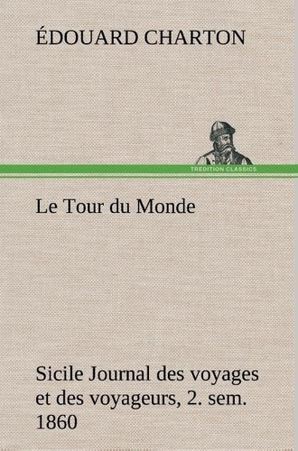 Emprunter Le Tour du Monde; Sicile Journal des voyages et des voyageurs; 2. sem. 1860. Le tour du monde sicile livre