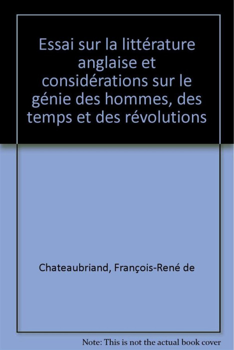 Emprunter Essai sur la littérature anglaise et considérations sur le génie des hommes, des temps et des révolu livre