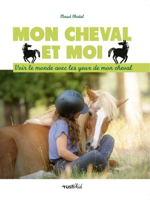 Emprunter Mon cheval et moi. Voir le monde avec les yeux de mon cheval livre