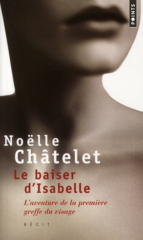 Emprunter Le baiser d'Isabelle. L'aventure de la première greffe du visage livre