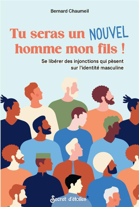 Emprunter Tu seras un nouvel homme mon fils ! Se libérer des injonctions qui pèsent sur lidentité masculine livre