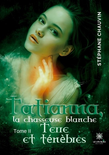 Emprunter Tatianna, la chasseuse blanche Tome 2 : Terre et ténèbres livre