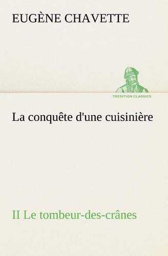 Emprunter La conquête d'une cuisinière II Le tombeur-des-crânes. La conquete d une cuisiniere ii le tombeur de livre