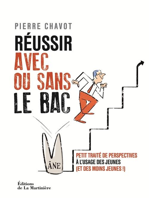 Emprunter Réussir sa vie avec ou sans le Bac. Petit traité de perspectives à l'usage des jeunes (et des moins livre