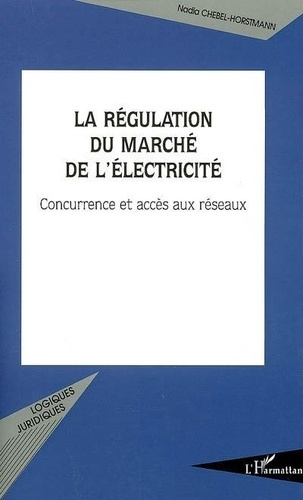 Emprunter La régulation du marché de l'électricité. Concurrence et accès aux réseaux livre