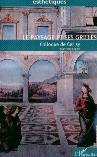 Emprunter Le paysage et ses grilles. Actes du colloque de Cerisy-la-Salle, Paysages ? Paysage ?, 7 au 14 septe livre