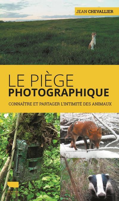 Emprunter Le piège photographique. Connaître et partager l'intimité des animaux livre