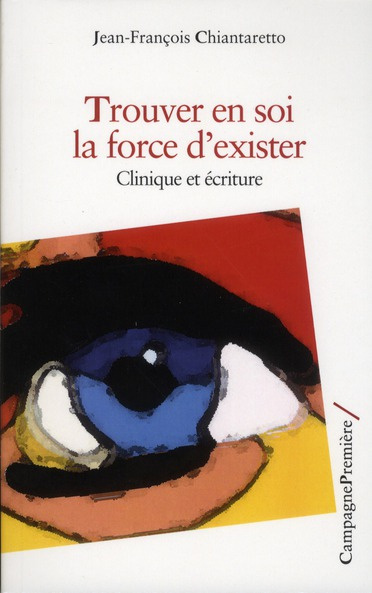 Emprunter Trouver en soi la force d'exister. Clinique et écriture livre