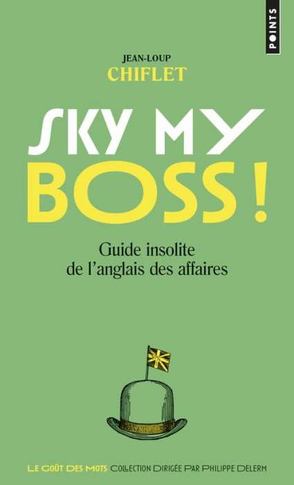 Emprunter Sky my boss ! Ciel mon patron ! Guide insolite de l'anglais des affaires, Edition bilingue français- livre