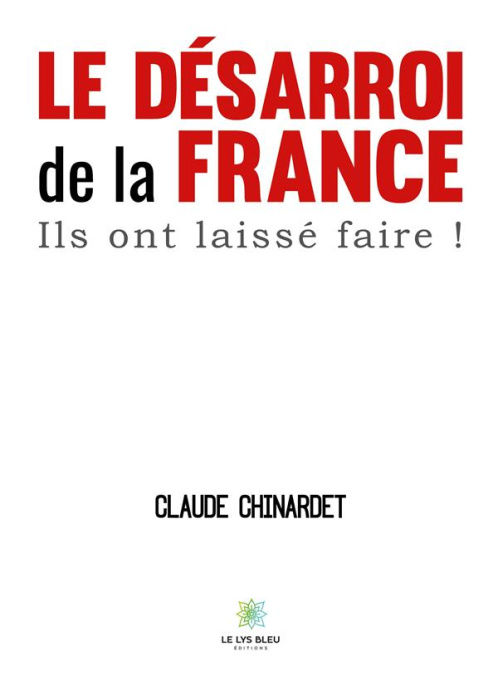 Emprunter Le désarroi de la France. Ils ont laissé faire ! livre