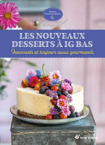 Emprunter Les nouveaux desserts à IG bas. Innovants et toujours aussi gourmands livre
