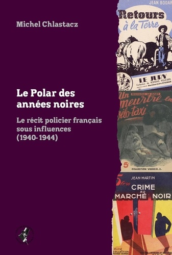 Emprunter Le polar des années noires. Le récit policier français sous influences (1940-1944), Edition livre