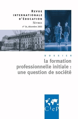 Emprunter Revue internationale d'éducation N° 34, Décembre 2003 : La formation professionnelle initiale : une livre